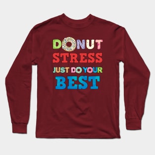 Donut Stress Just Do Your Best Fun Teacher Test Day Shirt Long Sleeve T-Shirt